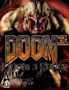 Box art for Doom 3 Super Allies