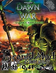 Box art for Tyranid Mod 0.45-DC Multiplay Patch (0.45-DC)