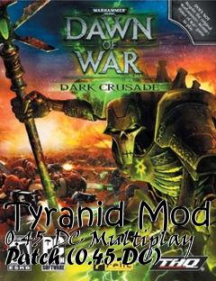 Box art for Tyranid Mod 0.45-DC Multiplay Patch (0.45-DC)