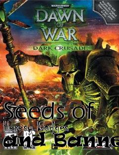 Box art for Seeds of Heresy Badges and Banners