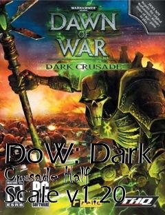 Box art for DoW: Dark Crusade Half Scale v1.20