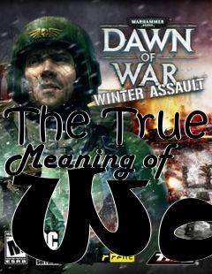Box art for The True Meaning of War