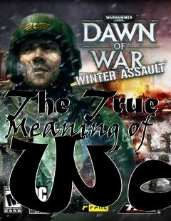 Box art for The True Meaning of War