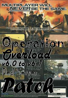 Box art for Operation Overload v6.0 to v6.1 Ded Server Patch