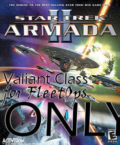 Box art for Valiant Class for FleetOps ONLY