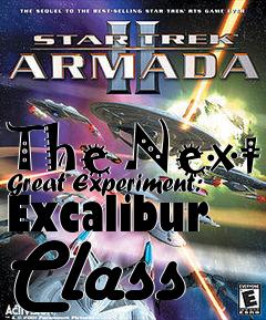 Box art for The Next Great Experiment: Excalibur Class