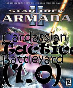 Box art for Cardassian Tactical Battleyard (1.0)