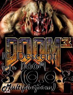 Box art for IC: Descent into DOOM 3 (0.0.2 Multiplatform)