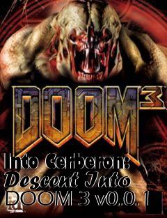 Box art for Into Cerberon: Descent Into DOOM 3 v0.0.1