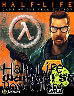 Box art for Half-Life Wanted! Steam Port Client
