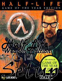 Box art for Half-Life Weapon Edition 1.5.0.5 Full Setup