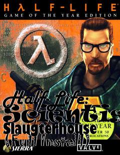 Box art for Half-Life: Scientist Slaugterhouse (Full Install)