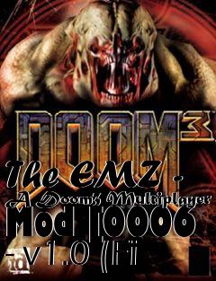 Box art for The EMZ - A Doom3 Multiplayer Mod [0006 - v1.0 (Fi