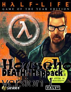 Box art for Household DEATH! Mappack version 1