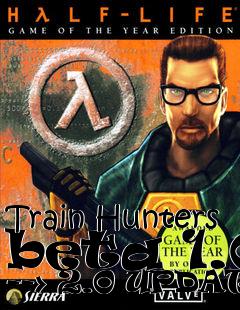 Box art for Train Hunters beta 1.0 --> 2.0 UPDATE
