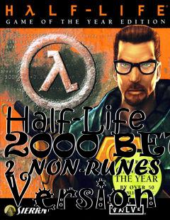 Box art for Half-Life 2000 BETA 2  NON-RUNES Version