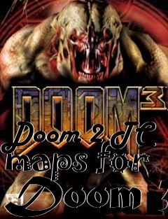 Box art for Doom 2 TC maps for Doom 3
