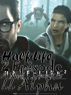 Box art for Half-Life 2 Episode 2 Mod - Bunker 66 Alpha