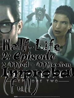 Box art for Half-Life 2: Episode 2 Mod - Mission Improbable (Full)
