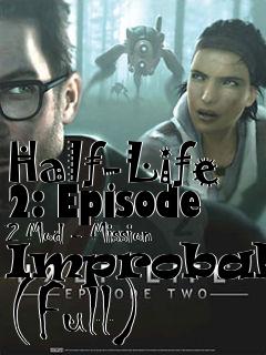 Box art for Half-Life 2: Episode 2 Mod - Mission Improbable (Full)