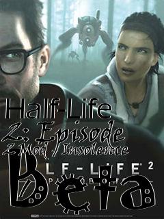 Box art for Half-Life 2: Episode 2 Mod - Insolence Beta