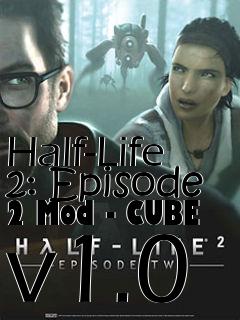 Box art for Half-Life 2: Episode 2 Mod - CUBE v1.0