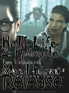 Box art for Half-Life 2: Episode Two Enhanced Mod First Release