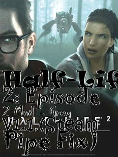 Box art for Half-Life 2: Episode 2 Mod - Grey v1.1 (Steam Pipe Fix)