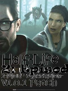 Box art for Half-Life 2: Episode 2 Mod - Aberration v1.0.1 Patch