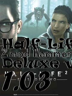 Box art for Half-Life 2 mod Hammer Deluxe v. 1.03