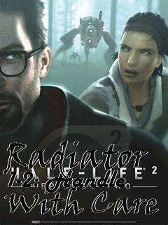 Box art for Radiator 1-2: Handle With Care