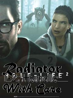 Box art for Radiator 1-2: Handle With Care