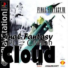 Box art for Final Fantasy 7 PC  - Civilian Cloud