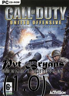 Box art for Pvt Bryans Mortar Thompson (1.0)