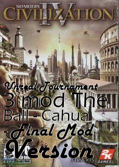 Box art for Unreal Tournament 3 mod The Ball - Cahua - Final Mod Version