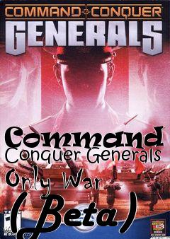 Box art for Command and Conquer Generals Only War (Beta)