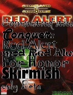 Box art for Command and Conquer: Red Alert mod Red Alert: For Honor Skirmish only Beta