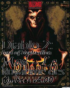 Box art for Diablo 2: Lord of Destruction Mod - Le Royaume des Ombres v4.00