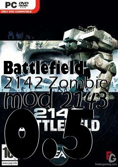 Box art for Battlefield 2142 Zombie mod 2143 0.5