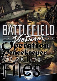 Box art for Operation Peacekeeper V0.2 Client Files
