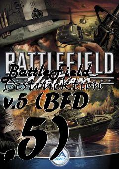 Box art for BattleField Destrucktion v.5 (BFD .5)