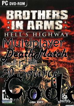 Box art for Multiplayer DeathMatch Road to Hill 30 Source Code