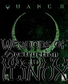 Box art for Weapons of Destruction {WoD} 7.51 [LINUX]