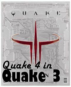 Box art for Quake 4 in Quake 3