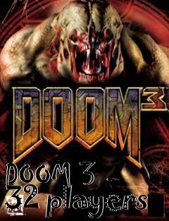 Box art for DOOM 3 - 32 players