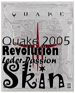 Box art for Quake 2005 Revolution Leder Passion Skin