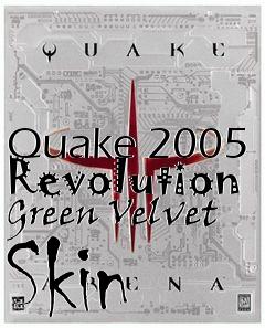 Box art for Quake 2005 Revolution Green Velvet Skin