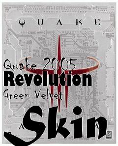 Box art for Quake 2005 Revolution Green Velvet Skin