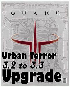 Box art for Urban Terror 3.2 to 3.3 Upgrade