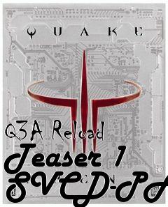 Box art for Q3A Reload Teaser 1 SVCD-PAL
